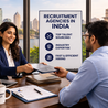 Recruitment Agencies in India: Unlocking Talent, Accelerating Careers, and Powering Business Growth