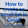 How to create an Email list in  Gmail: A  Step by Step Guide